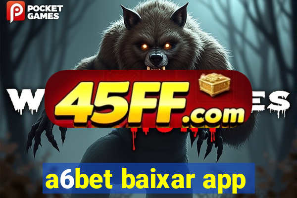 a6bet baixar app